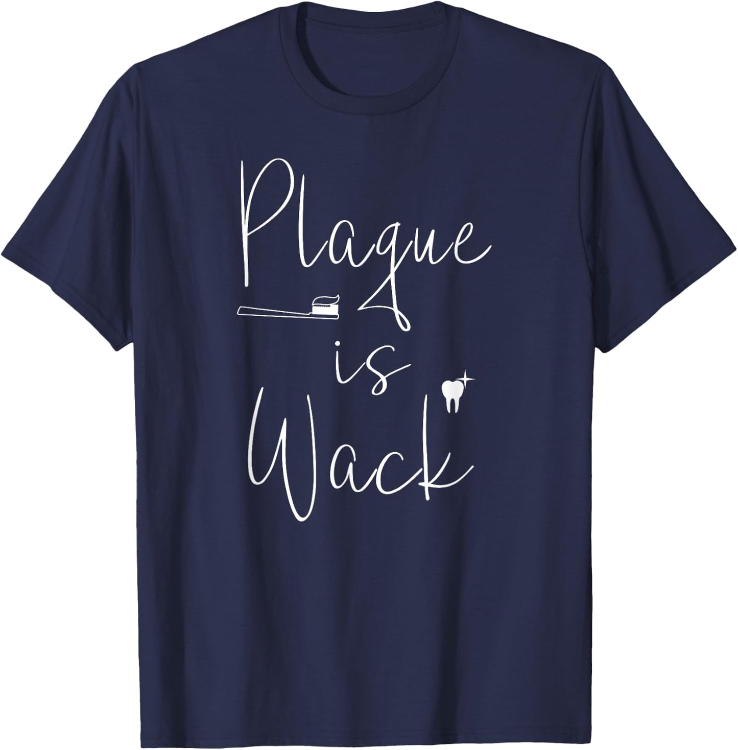 Plaque is wack dentist Gift dental assistant T-Shirt - T-Shirt | Navy