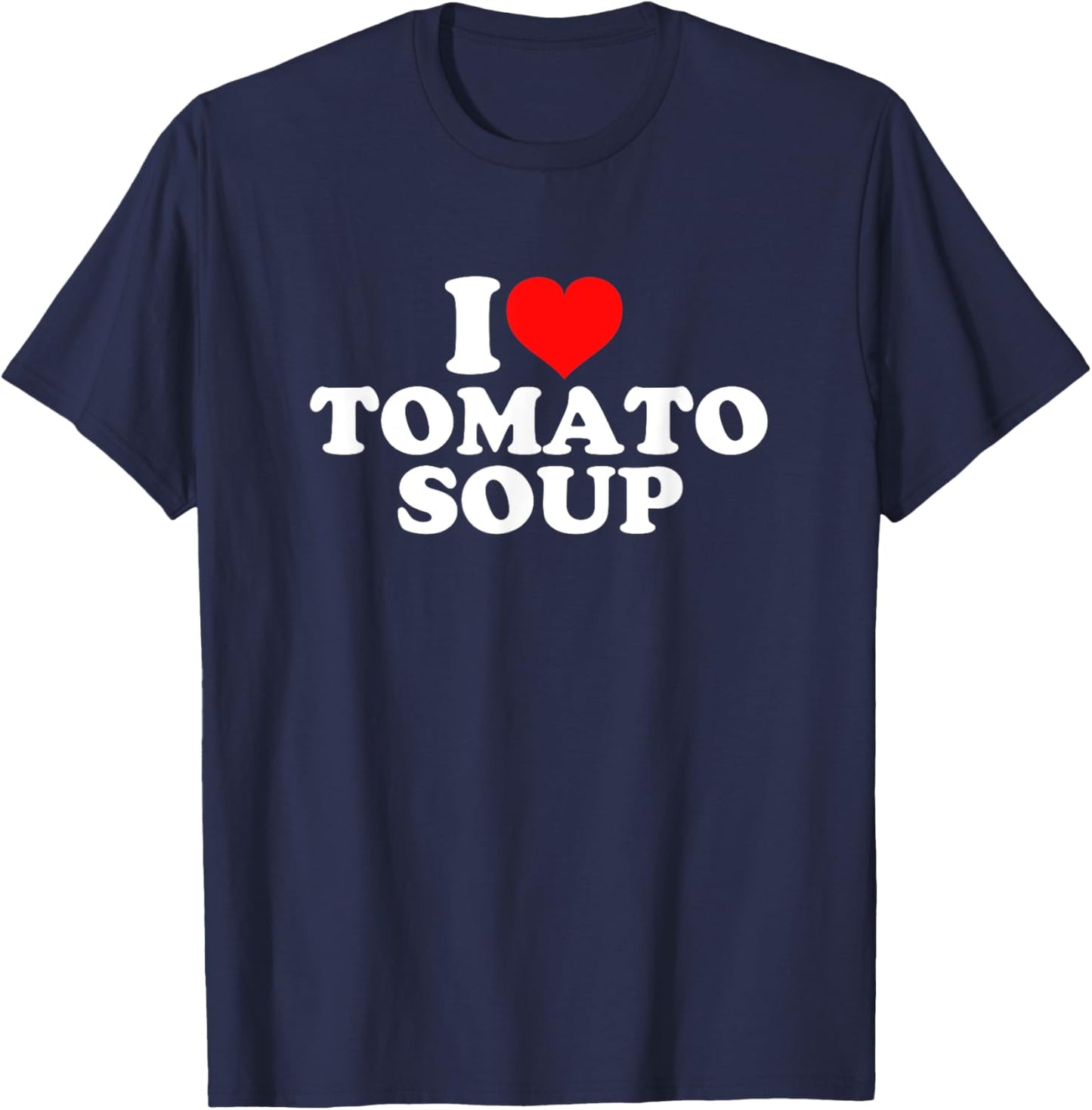I Love Tomato Soup T-Shirt - T-Shirt | Navy
