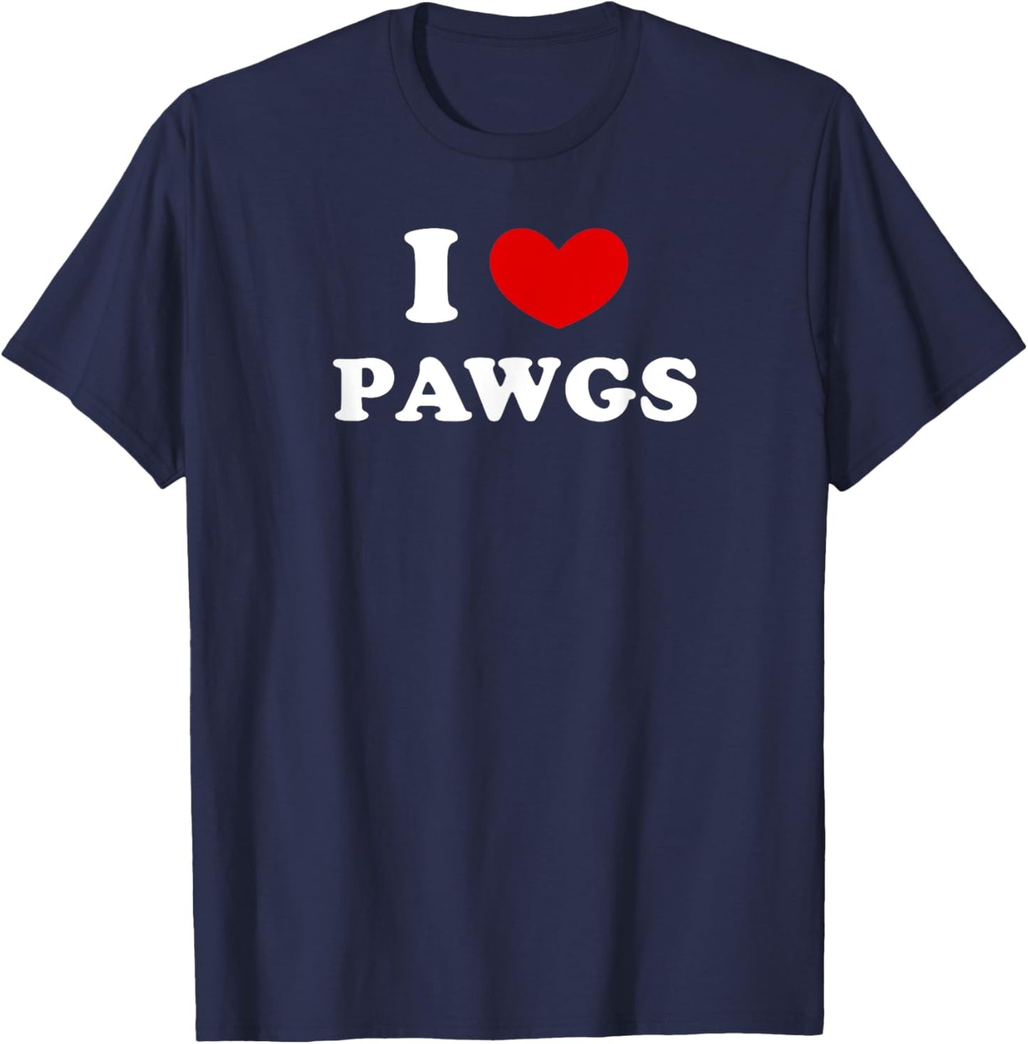 I Love PAWGs, I Heart PAWGs T-Shirt - T-Shirt | Navy