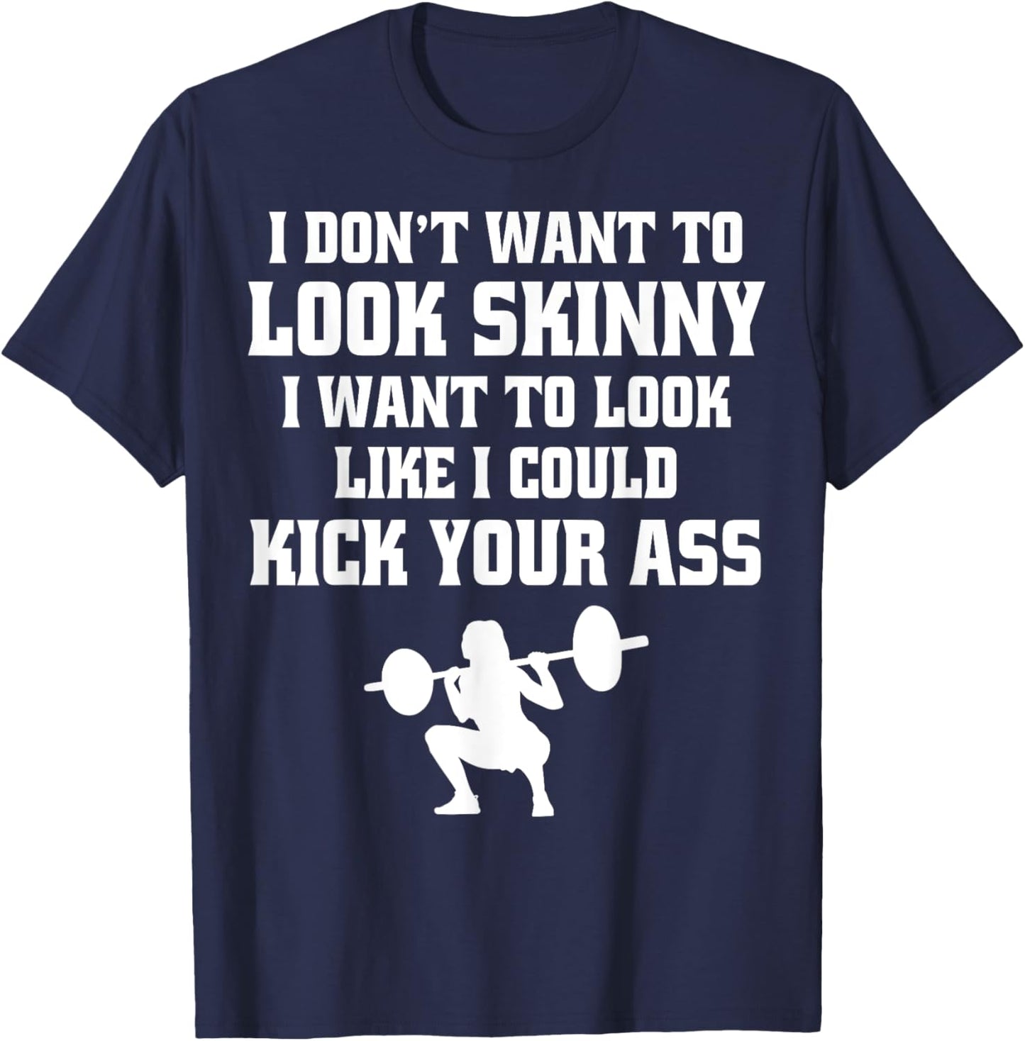 Gym & Workout - I Dont Want To Look Skinny T-Shirt - T-Shirt | Navy