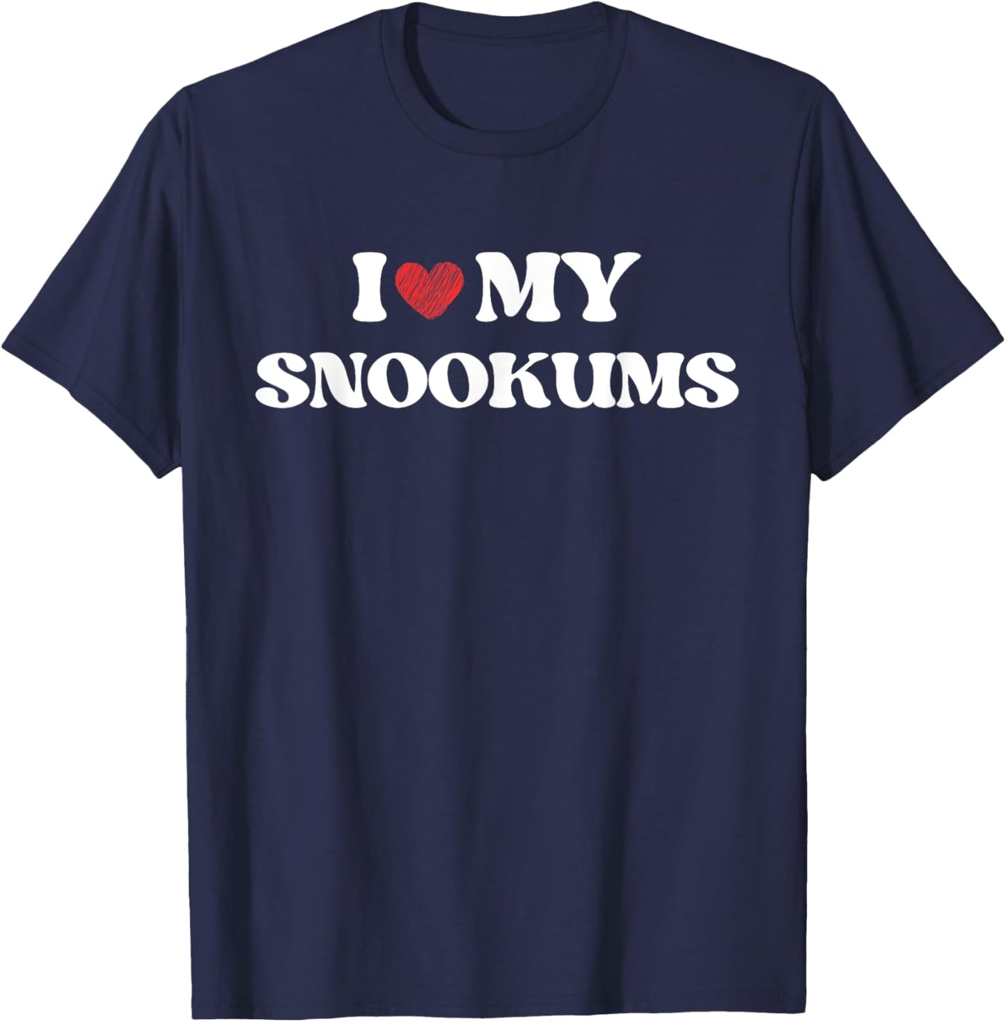 Funny I Love My Snookums I Heart My Snookums Funny T-Shirt - T-Shirt | Navy
