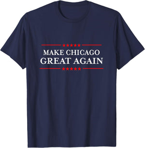 Illinois "Make Chicago Great Again" Funny Chicago Souvenir T-Shirt - T-Shirt | Navy