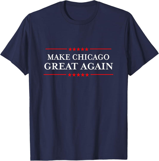 Illinois "Make Chicago Great Again" Funny Chicago Souvenir T-Shirt - T-Shirt | Navy