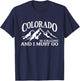 Colorado Is Calling I Must Go CO Pride Centennial State T-Shirt - T-Shirt | Navy