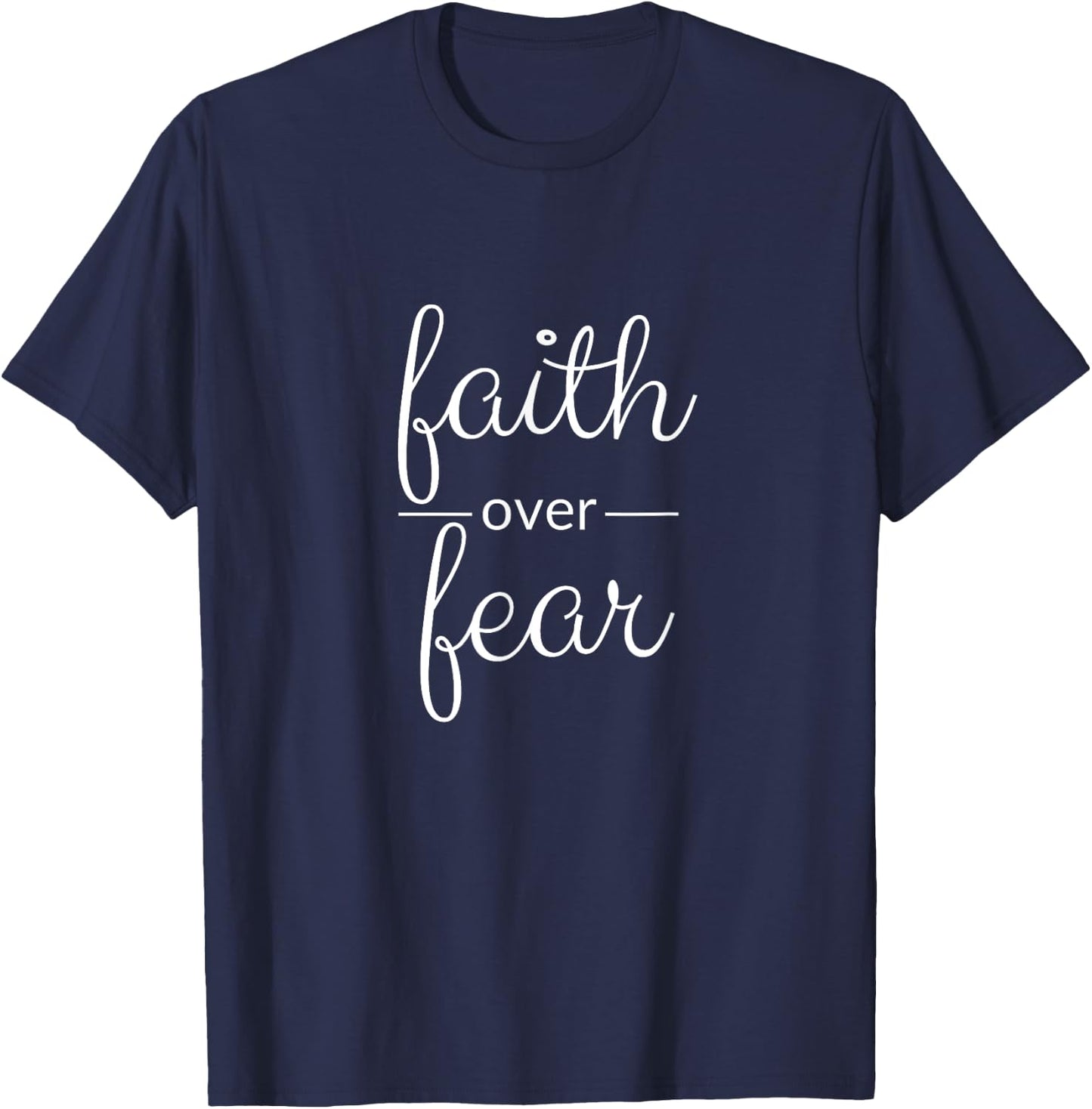 Faith over fear T-Shirt - T-Shirt | Navy