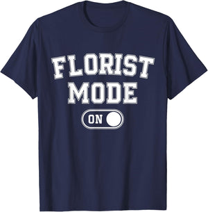 Florist Mode On Funny Flowers Artist Gift Plant Specialist T-Shirt - T-Shirt | Navy