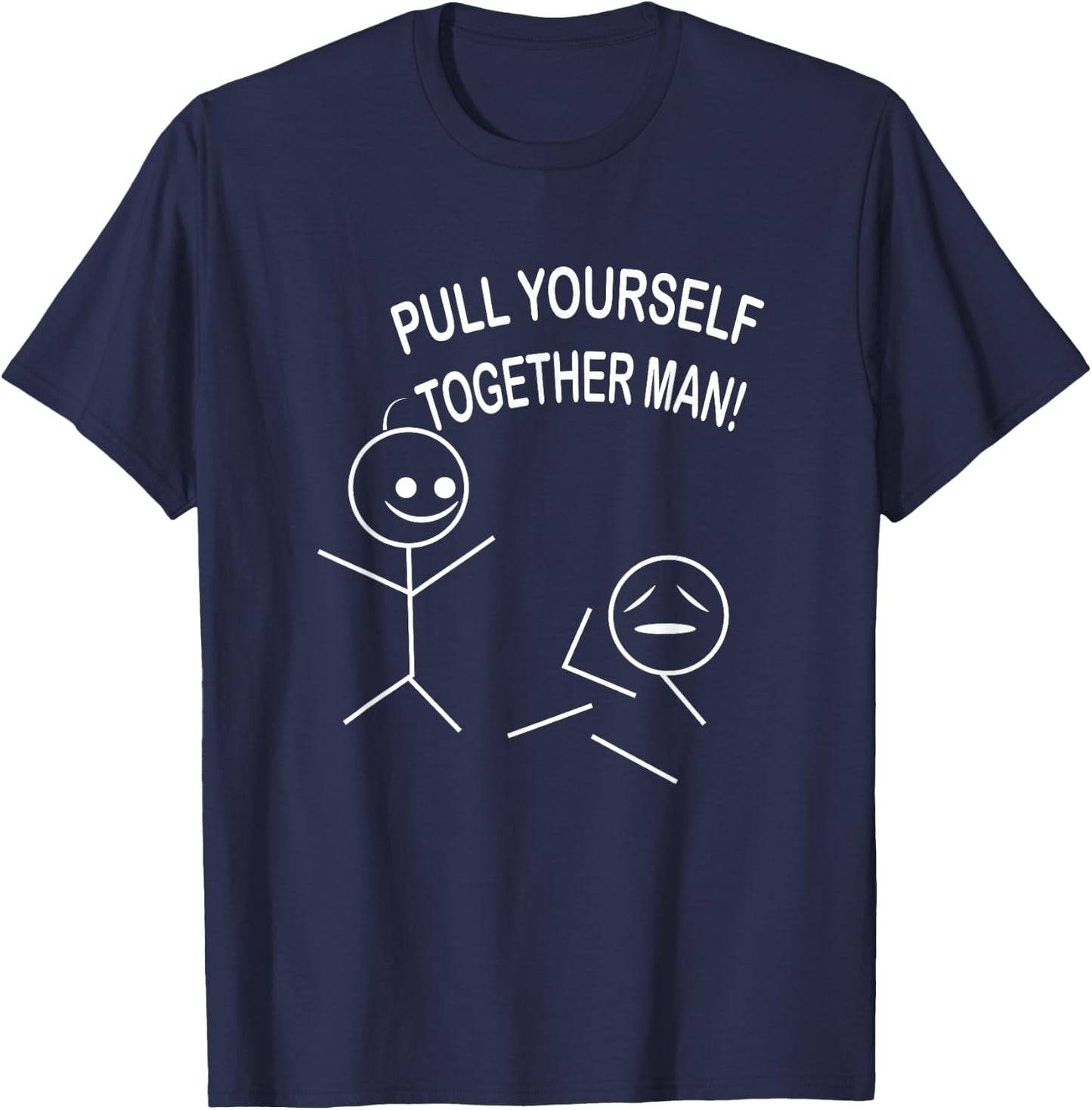 Pull yourself together dude funny ridiculous shirt T-Shirt - T-Shirt | Navy