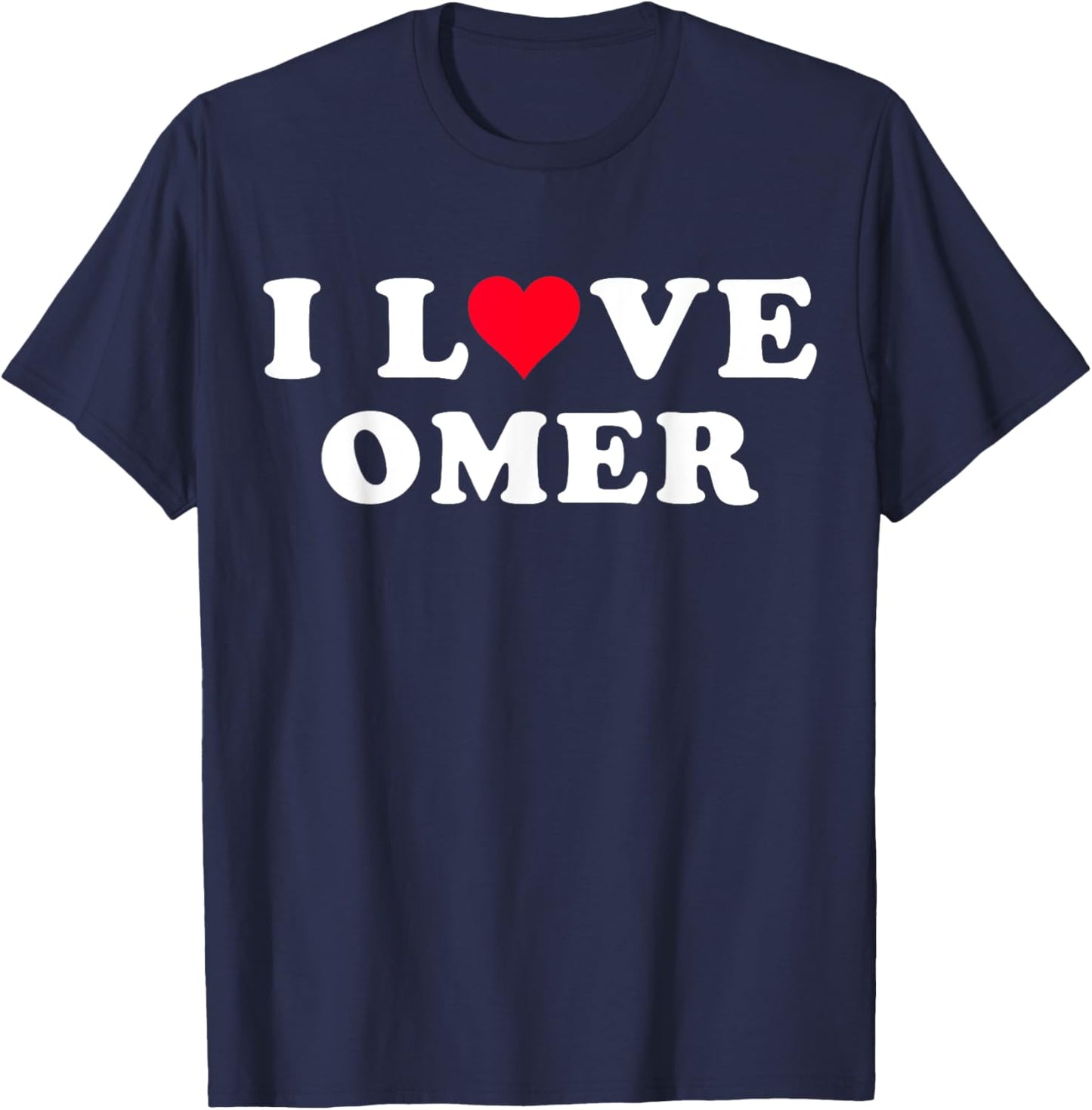I Love Omer Matching Girlfriend & Boyfriend Omer Name T-Shirt - T-Shirt | Navy