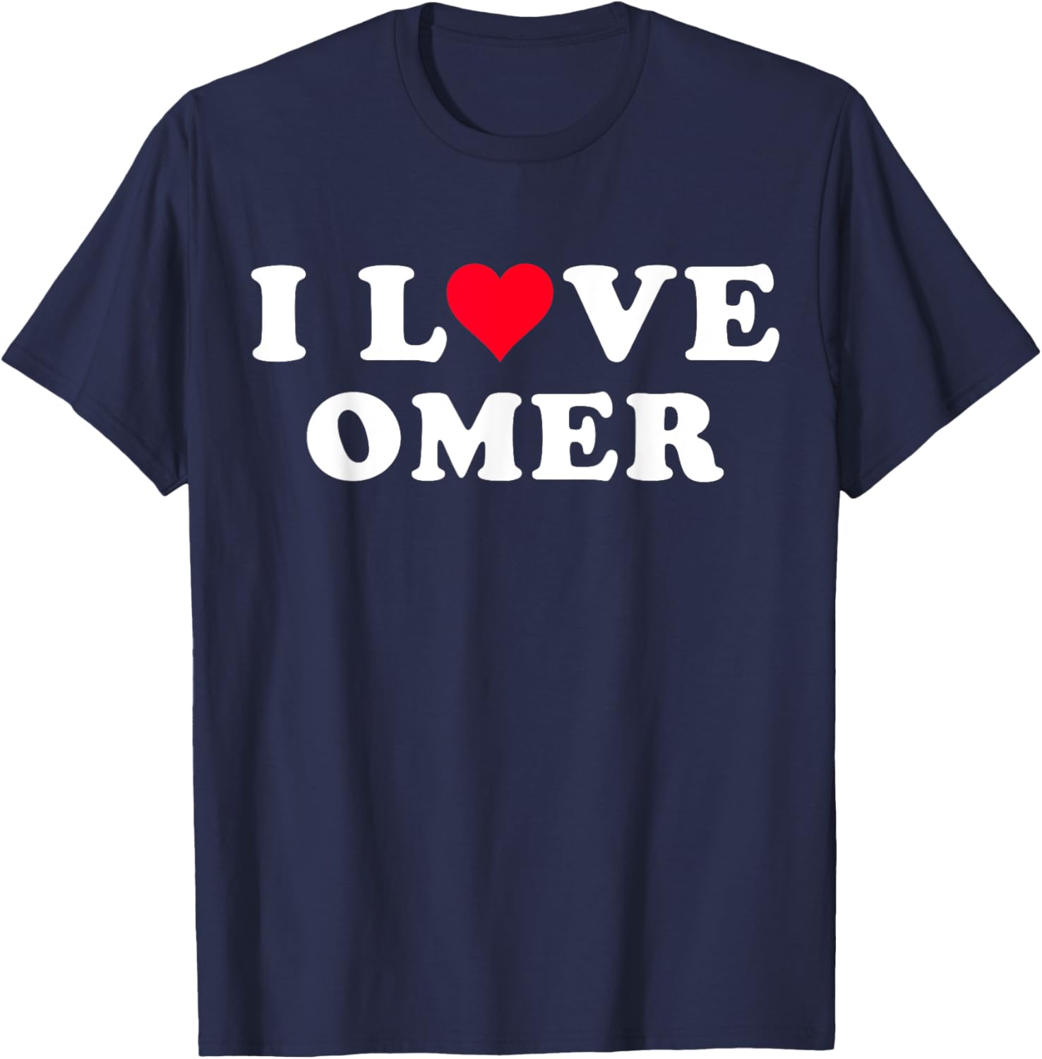 I Love Omer Matching Girlfriend & Boyfriend Omer Name T-Shirt - T-Shirt | Navy