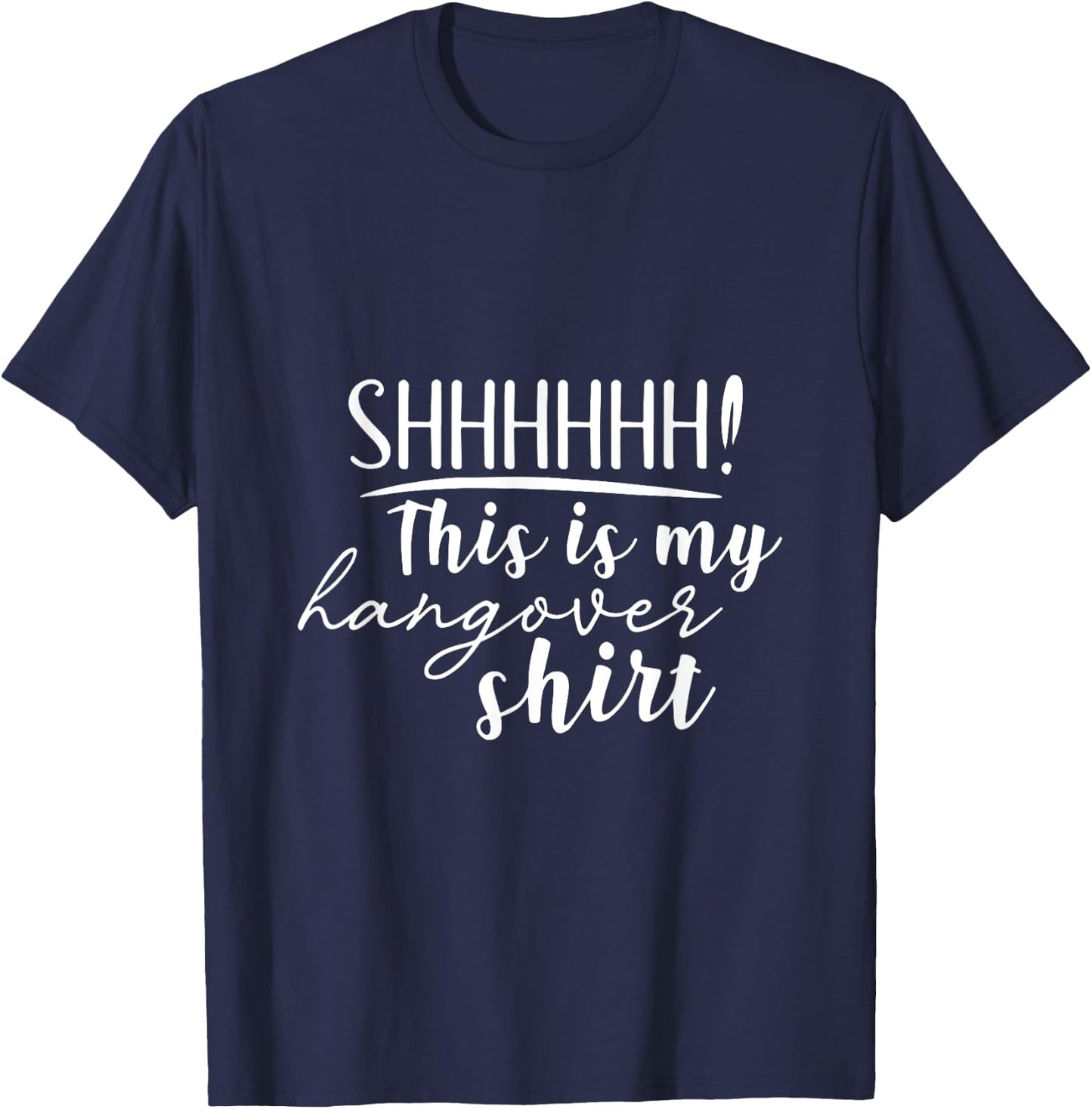 Shhh This Is My Hangover Shirt Funny Saying Drinking T-Shirt - T-Shirt | Navy