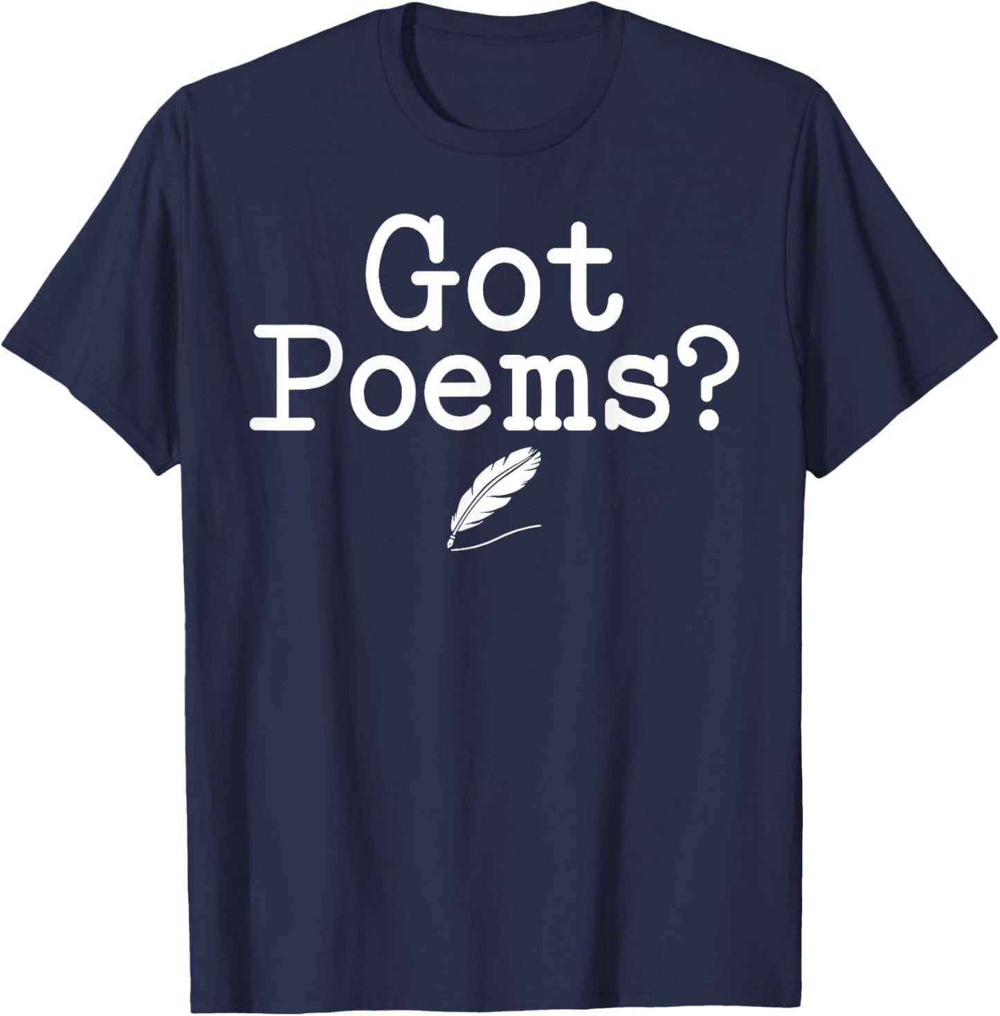 Poetry - Got Poems? T-Shirt - T-Shirt | Navy