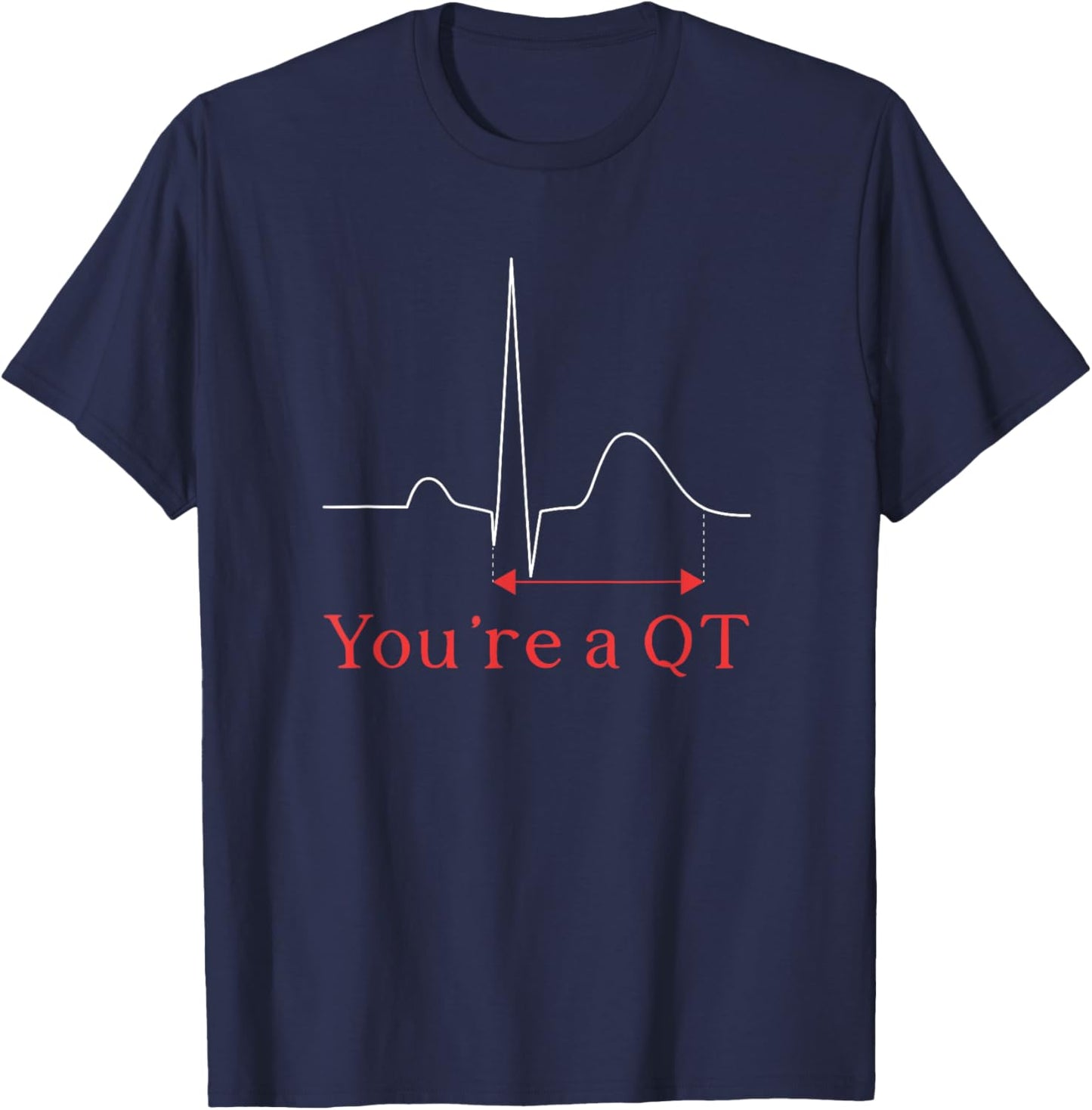 You're A QT Cardiac Nurse Cardiology Nurse Cardiac Nursing T-Shirt - T-Shirt | Navy