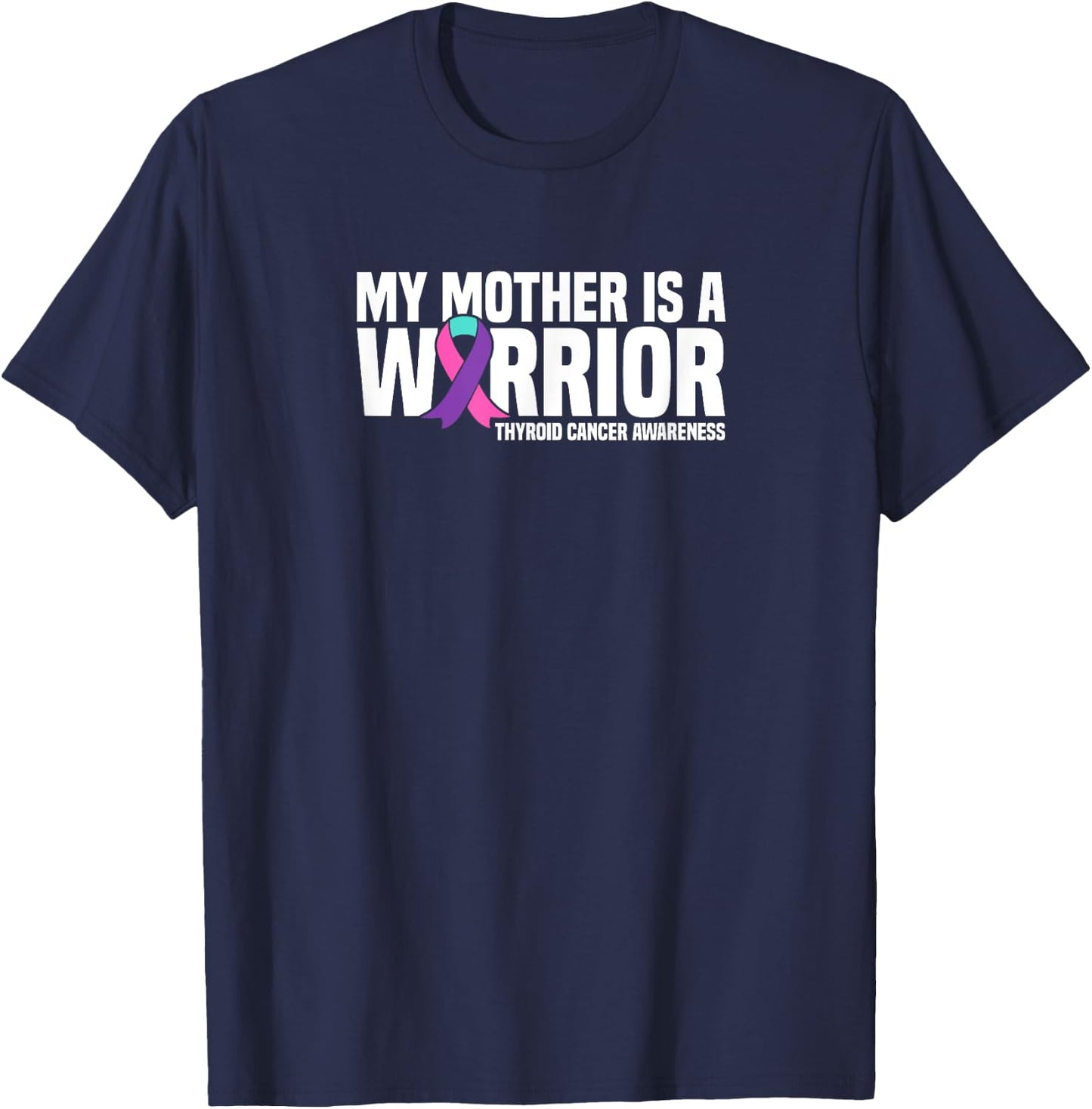 My Mother is a Warrior Thyroid Cancer Awareness T-Shirt - T-Shirt | Navy
