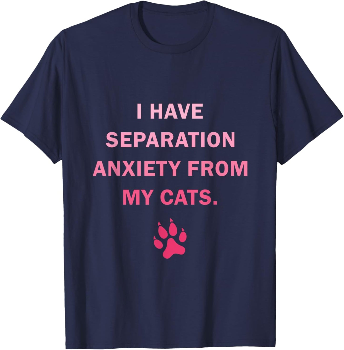I Have Separation Anxiety From My cats Funny cat owners Women Girls Kids T-Shirt - T-Shirt | Navy