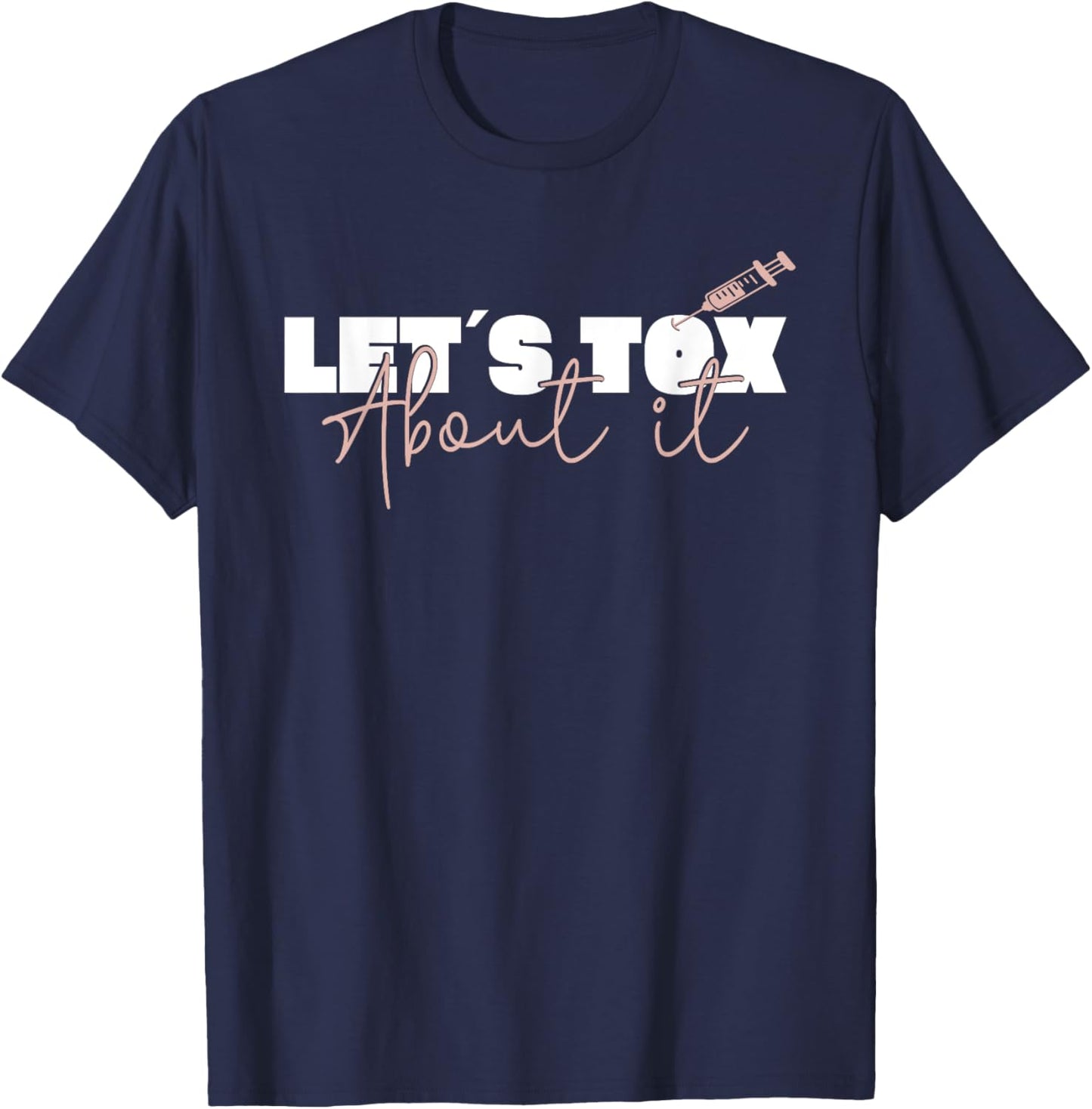 Aesthetic Nurse Plastic Surgeon Let´s Tox About It Botox T-Shirt - T-Shirt | Navy