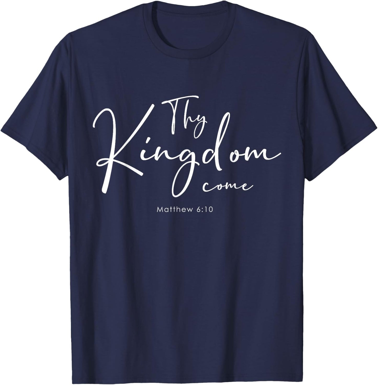 Christian Bible Verse Thy Kingdom Come Lords Prayer T-Shirt - T-Shirt | Navy