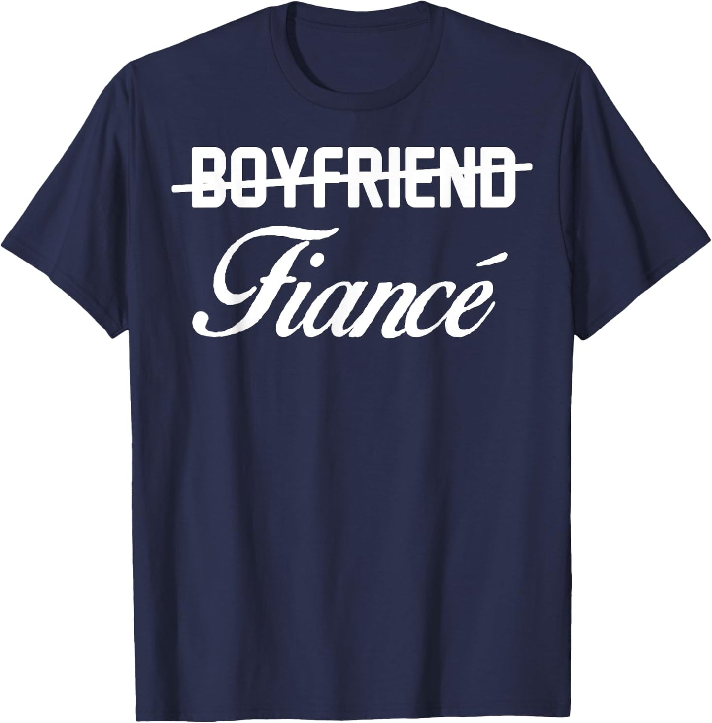 Engagement Announcement Boyfriend Fiance Gift T-Shirt - T-Shirt | Navy