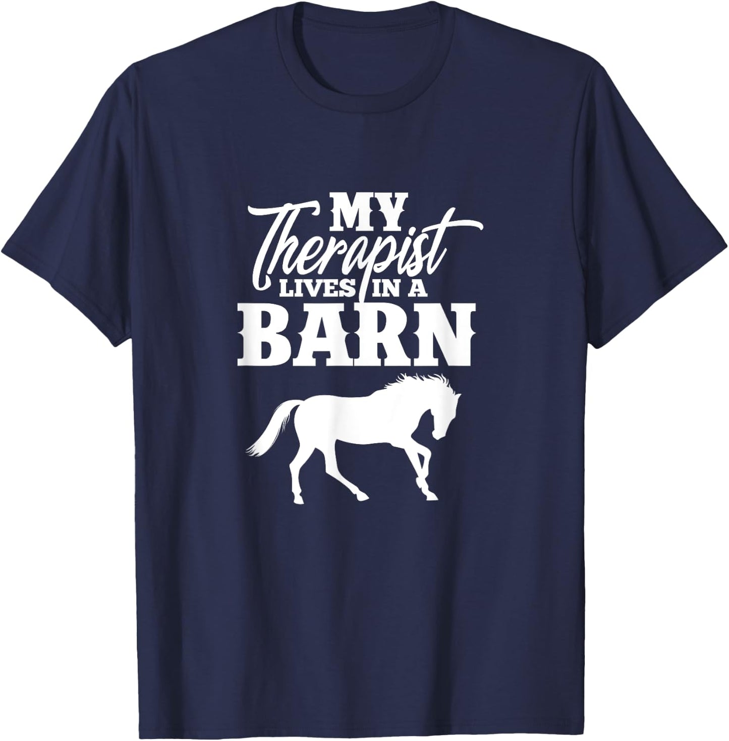 My Therapist Lives In A Barn Horse Equestrian T-Shirt - T-Shirt | Navy