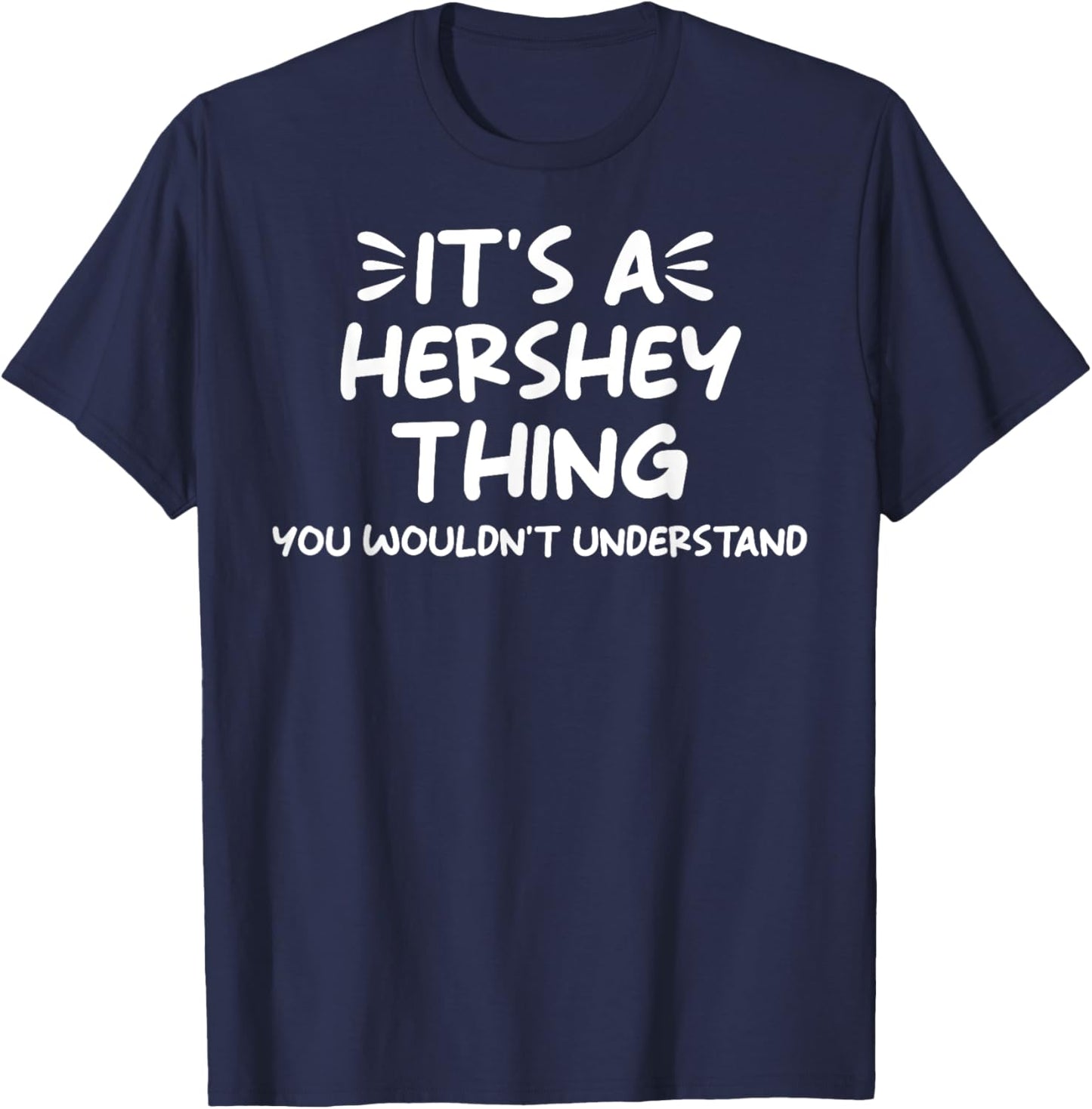 It's a Hershey Thing You Wouldn't Understand Present Lover T-Shirt - T-Shirt | Navy