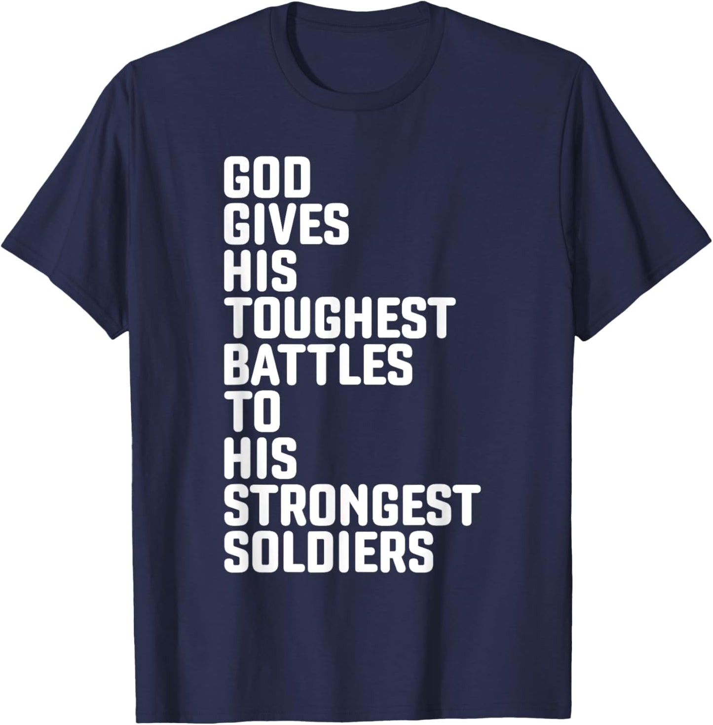 God Gives His Toughest Battles To Strongest Soldiers T-Shirt - T-Shirt | Navy