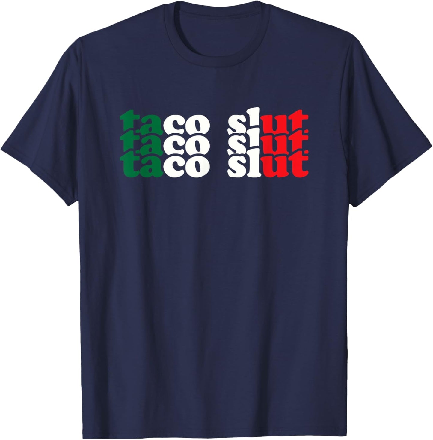 I'm A Slut for Tacos A Tac Hoe If You Will Mexican Food T-Shirt - T-Shirt | Navy