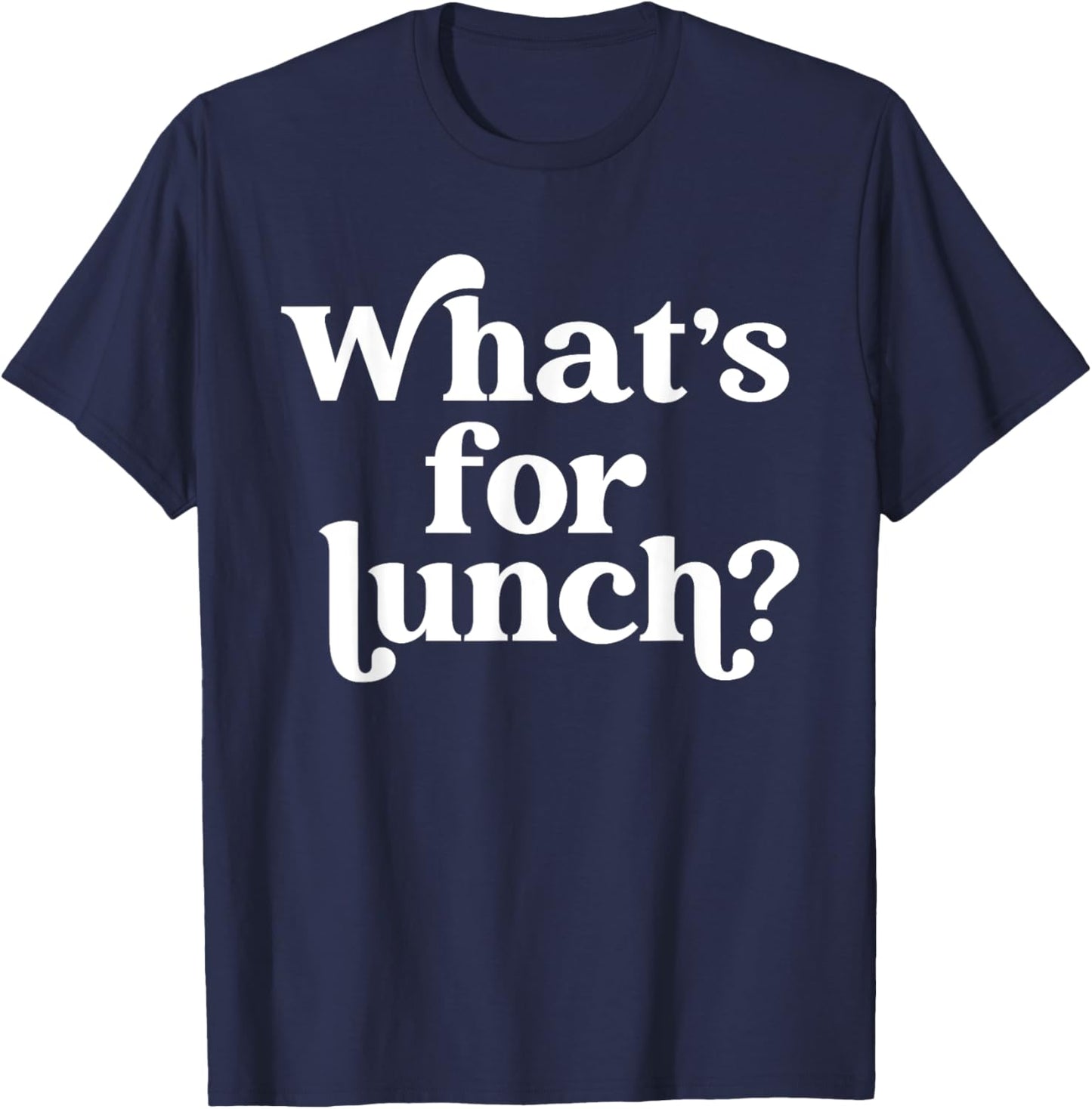 Whats for Lunch Funny Lunch Lady T-Shirt - T-Shirt | Navy