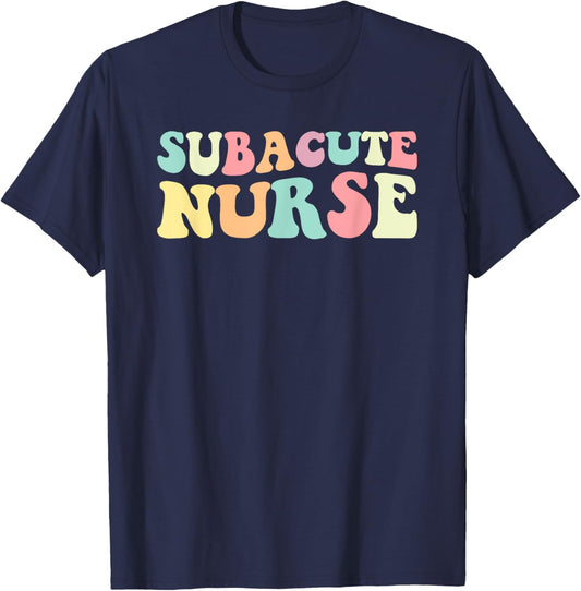 Sub Nurse Subacute Nurse Nurses Day T-Shirt - T-Shirt | Navy