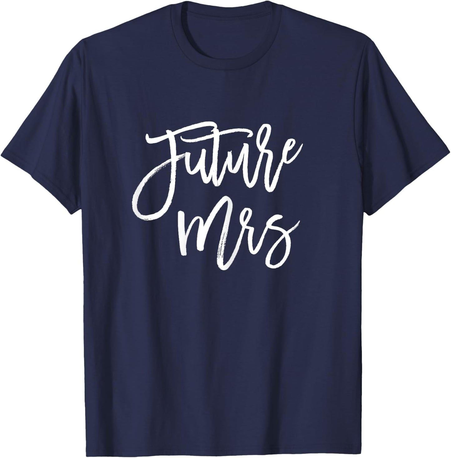 Future Mrs Shirt Engagement Bachelorette Party Fiancee T-Shirt - T-Shirt | Navy