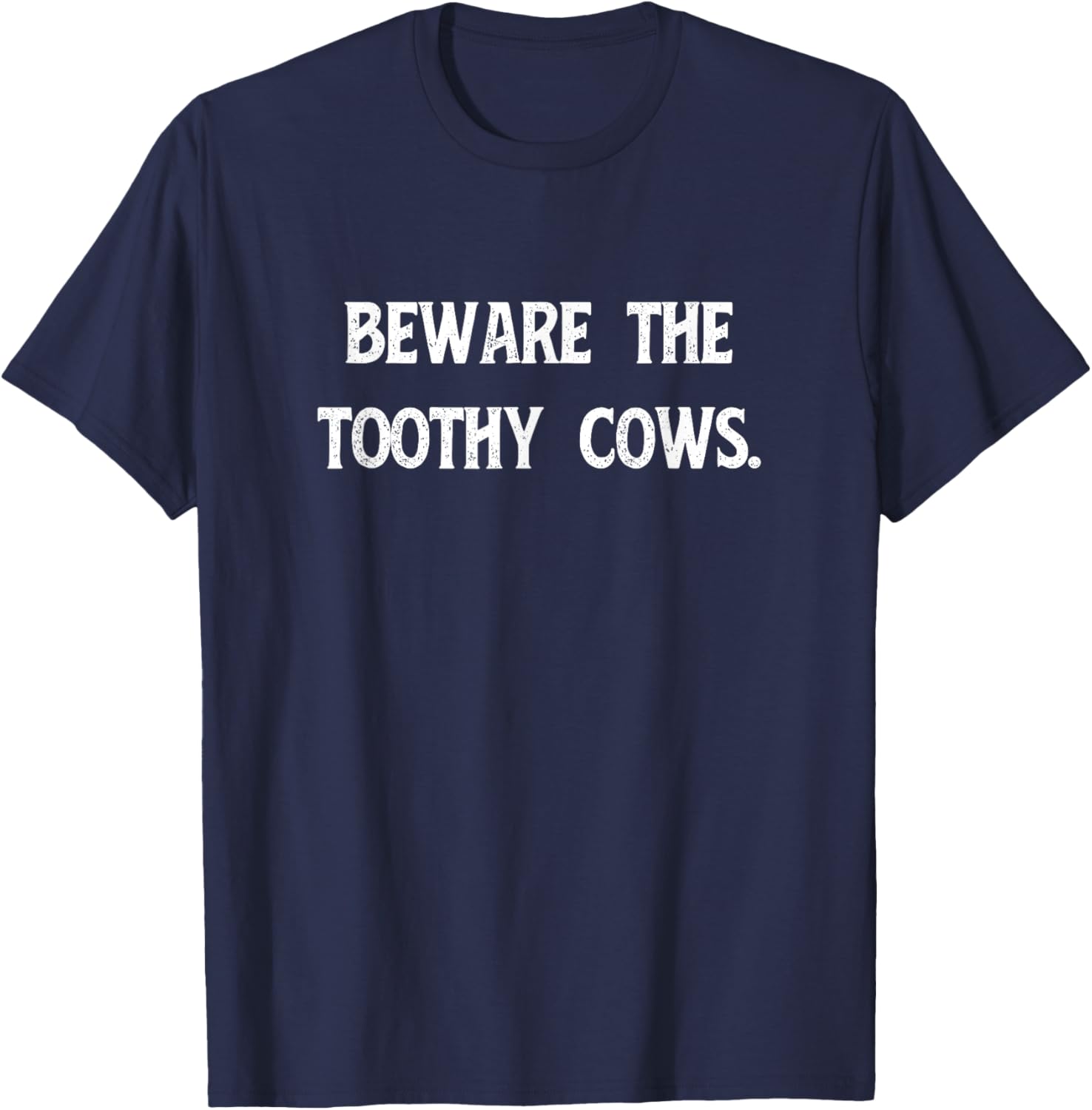 Beware the Toothy Cows Throne Warden High King Song Maiden T-Shirt - T-Shirt | Navy
