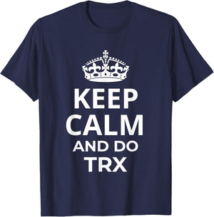 Classic TRX Design / Fitness Saying 'Keep Calm And Do TRX!' T-Shirt - T-Shirt | Navy