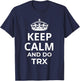 Classic TRX Design / Fitness Saying 'Keep Calm And Do TRX!' T-Shirt - T-Shirt | Navy
