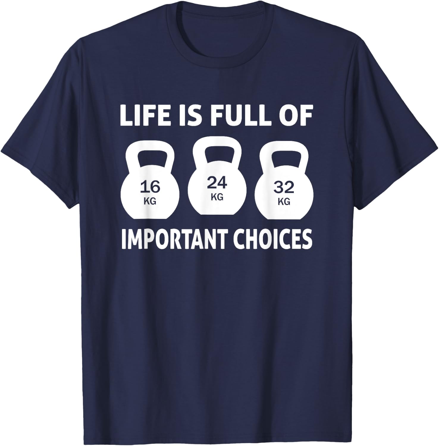 Kettlebell - Life is full important choices T-Shirt - T-Shirt | Navy