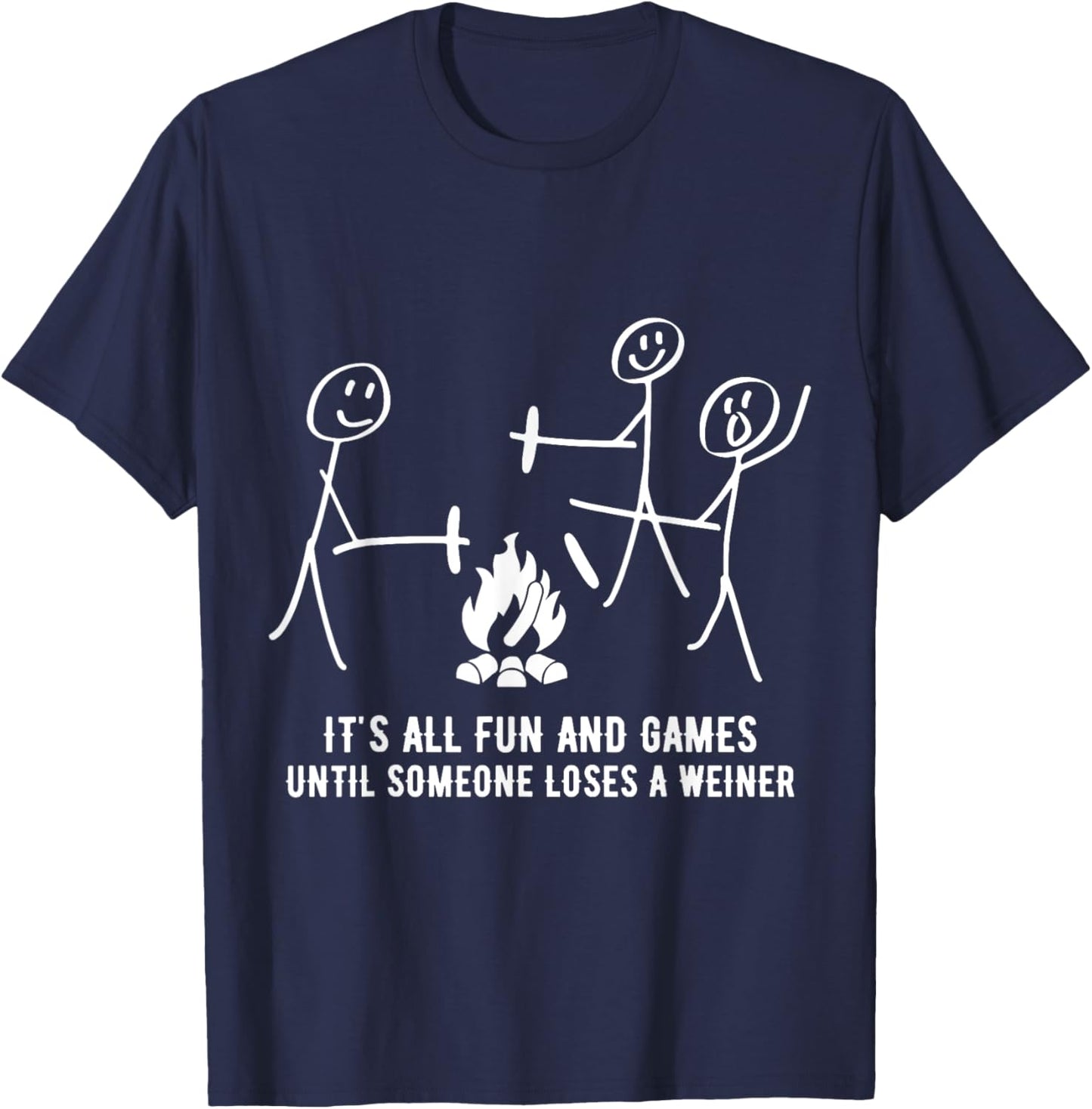 It's All Fun And Games Until Someone Loses A Weiner T-Shirt - T-Shirt | Navy