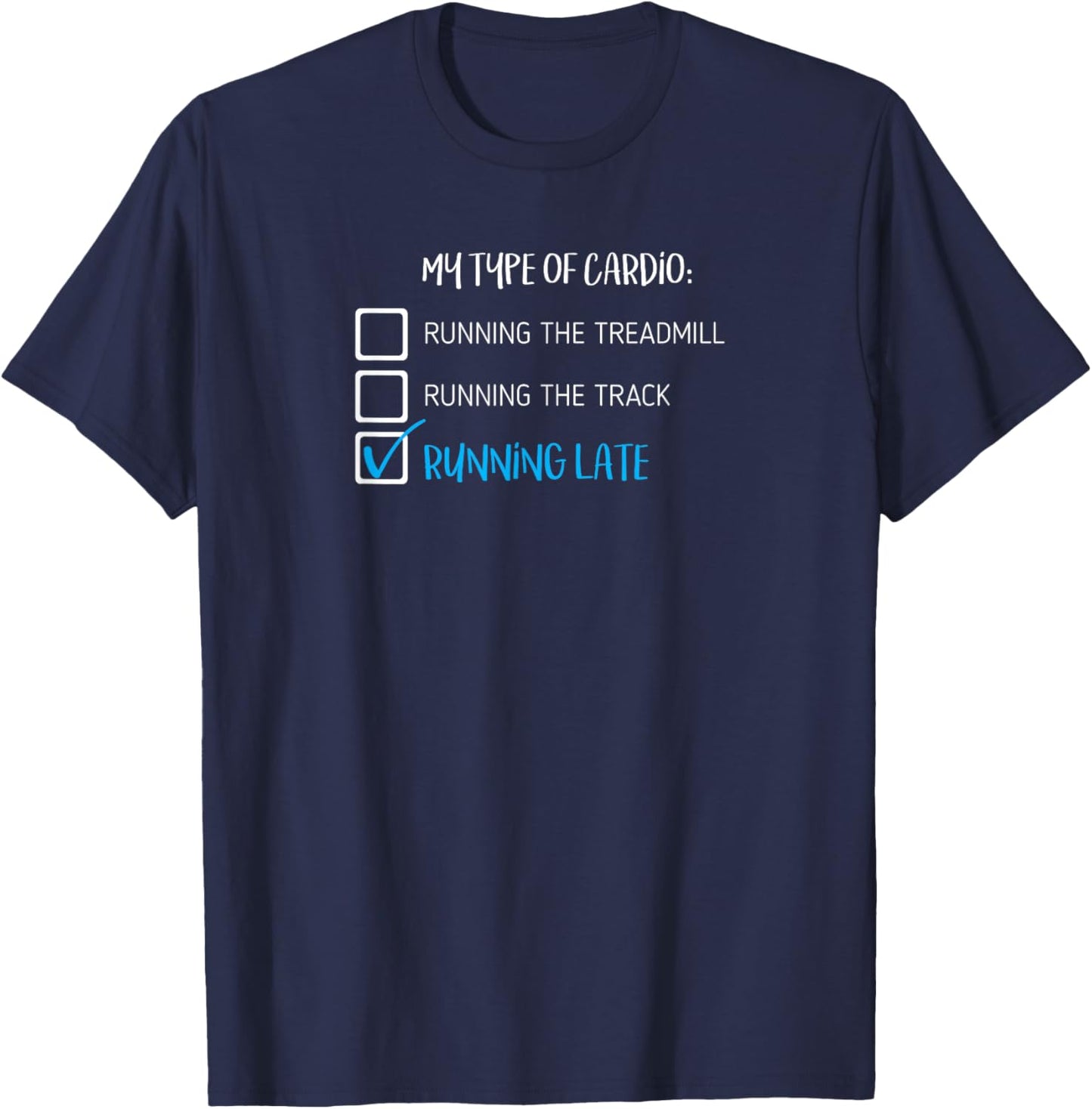 Funny My Type of Cardio is Running Late T-Shirt - T-Shirt | Navy