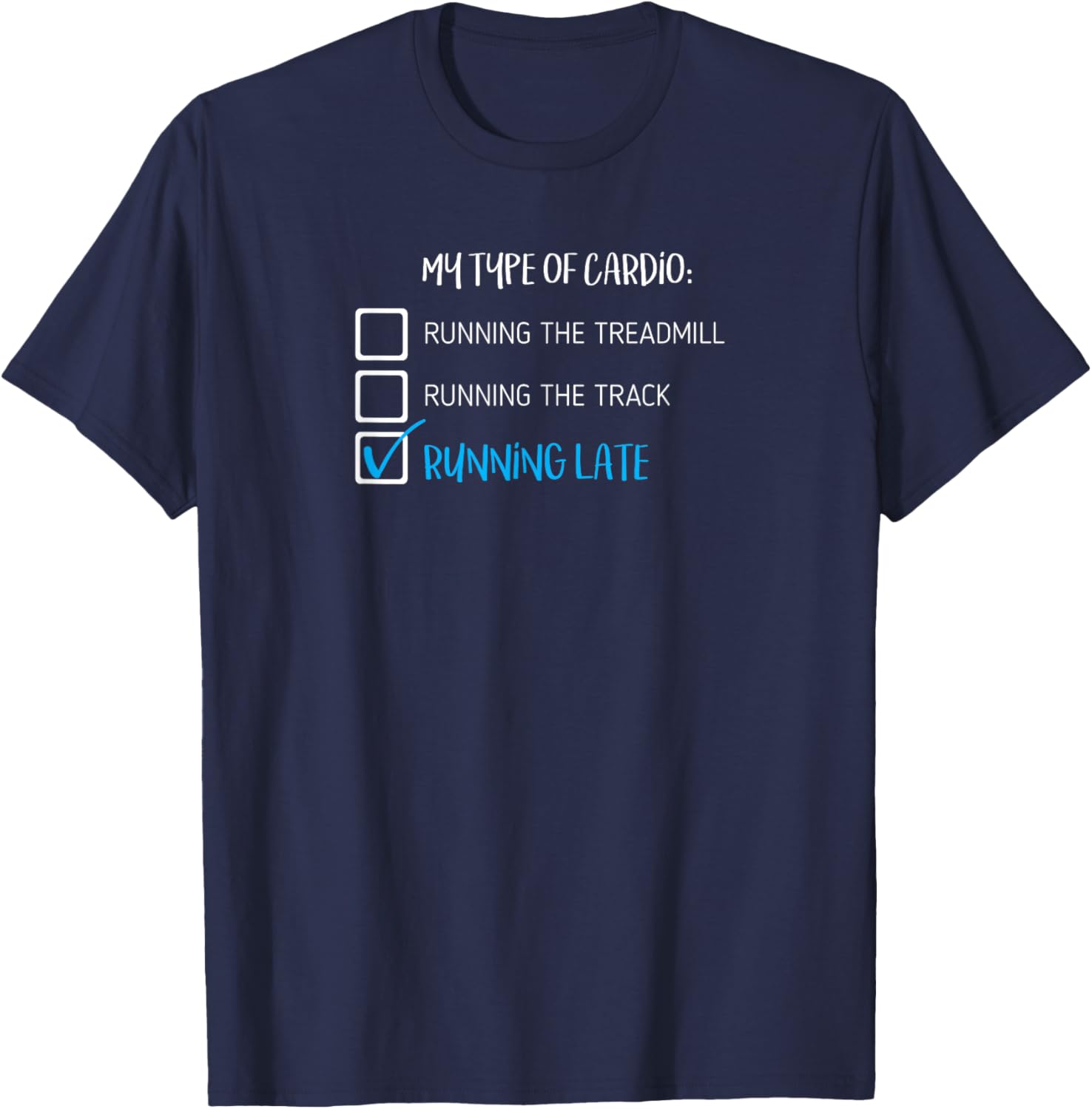 Funny My Type of Cardio is Running Late T-Shirt - T-Shirt | Navy