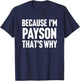 Because I'm Payson That's Why Am Personalized Name T-Shirt - T-Shirt | Navy