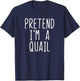Pretend I'm A Quail Costume Halloween Funny Lazy Adult Kids T-Shirt - T-Shirt | Navy