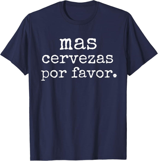 Funny Spanish Saying Mas Cervezas Por Favor Party Men Women T-Shirt - T-Shirt | Navy