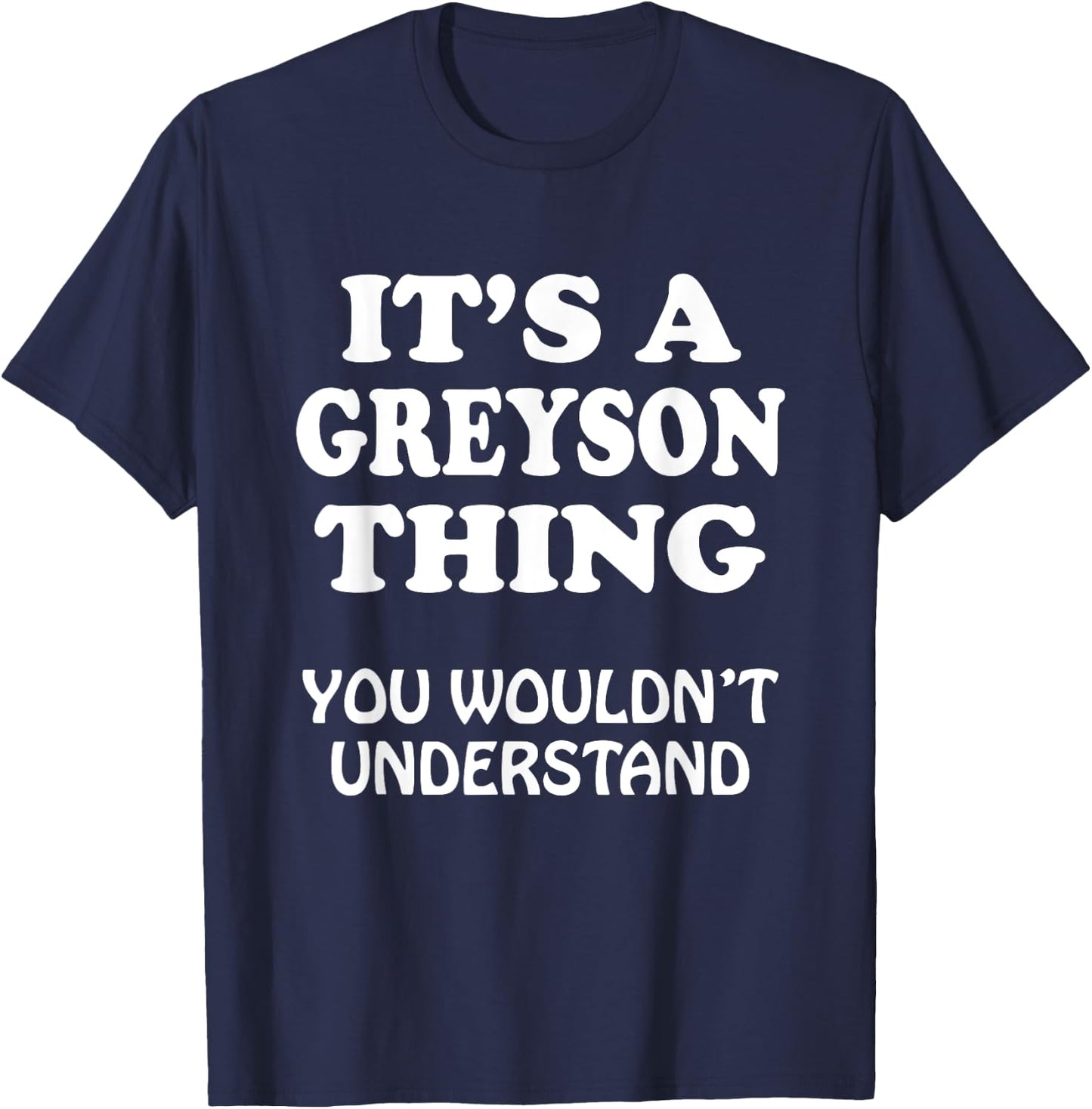 Its A Greyson Thing You Wouldnt Understand Family Reunion T-Shirt - T-Shirt | Navy