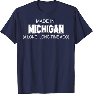 Made In Michigan A Long Long Time Ago T-Shirt - T-Shirt | Navy