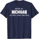 Made In Michigan A Long Long Time Ago T-Shirt - T-Shirt | Navy