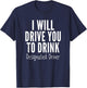 Designated Driver T Shirt Funny Sober Drive You To Drink T-Shirt - T-Shirt | Navy