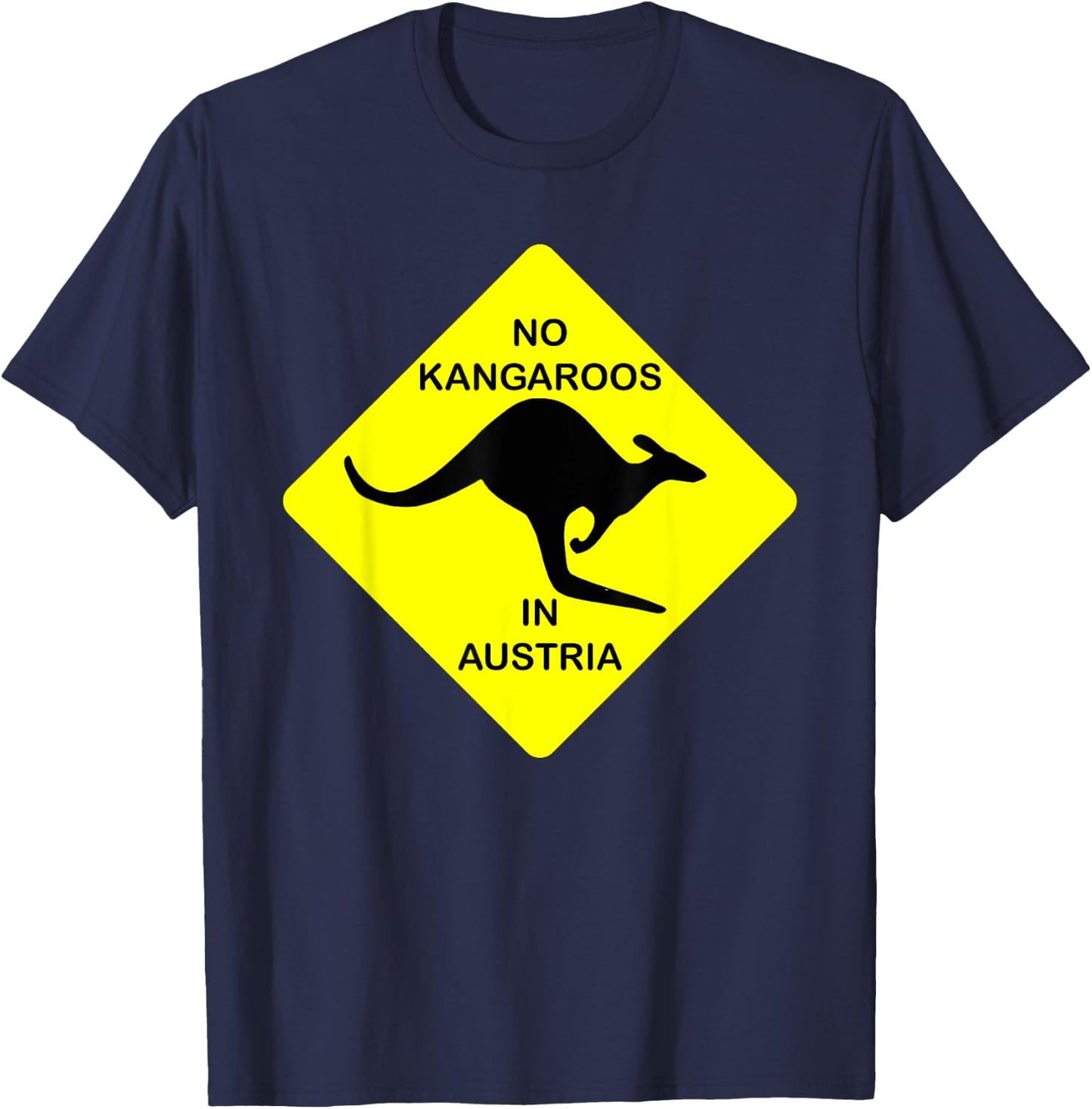 No Kangaroos In Austria Funny Yellow Sign Gift T-Shirt - T-Shirt | Navy