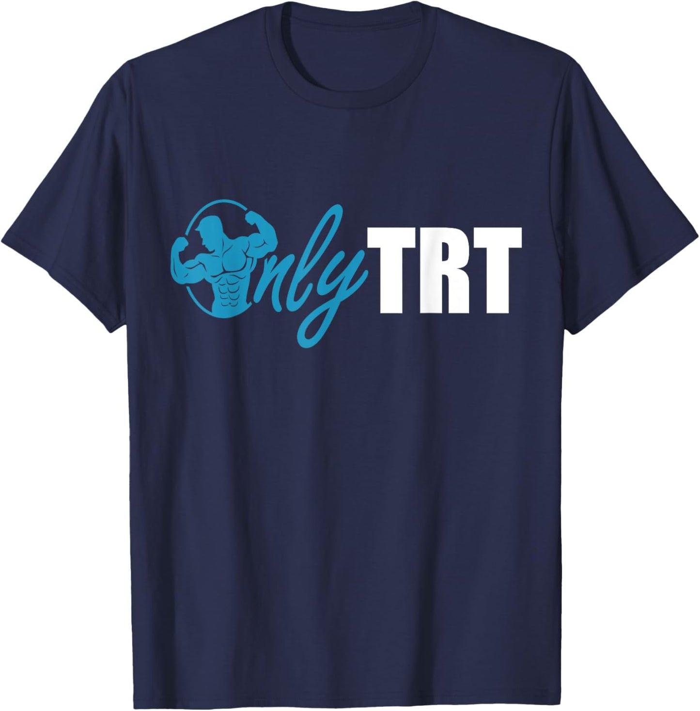 Only TRT, Funny Testosterone or Test Replacement Therapy Gym T-Shirt - T-Shirt | Navy