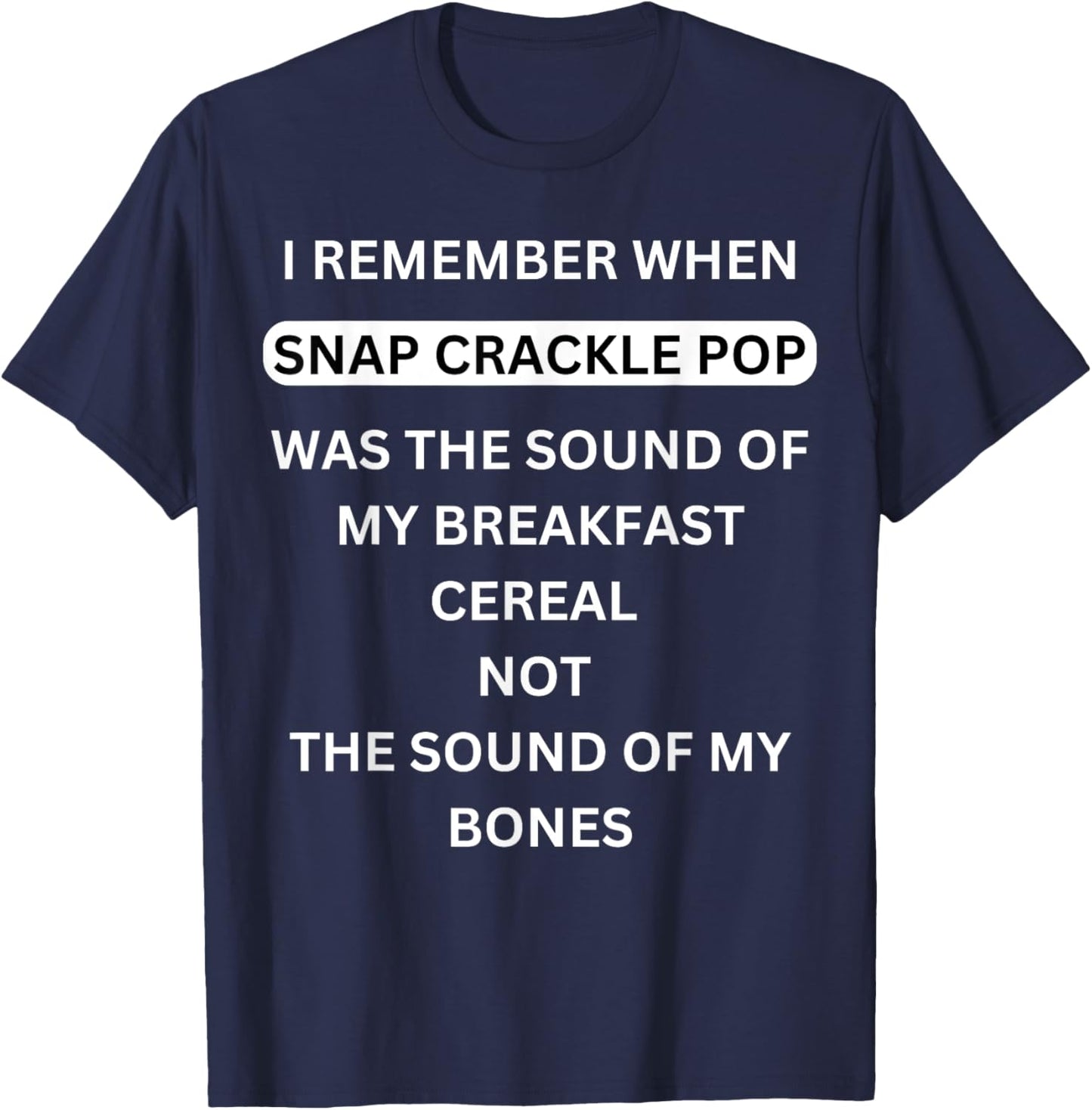 I remember when Snap Crackle and Pop funny old people saying T-Shirt - T-Shirt | Navy
