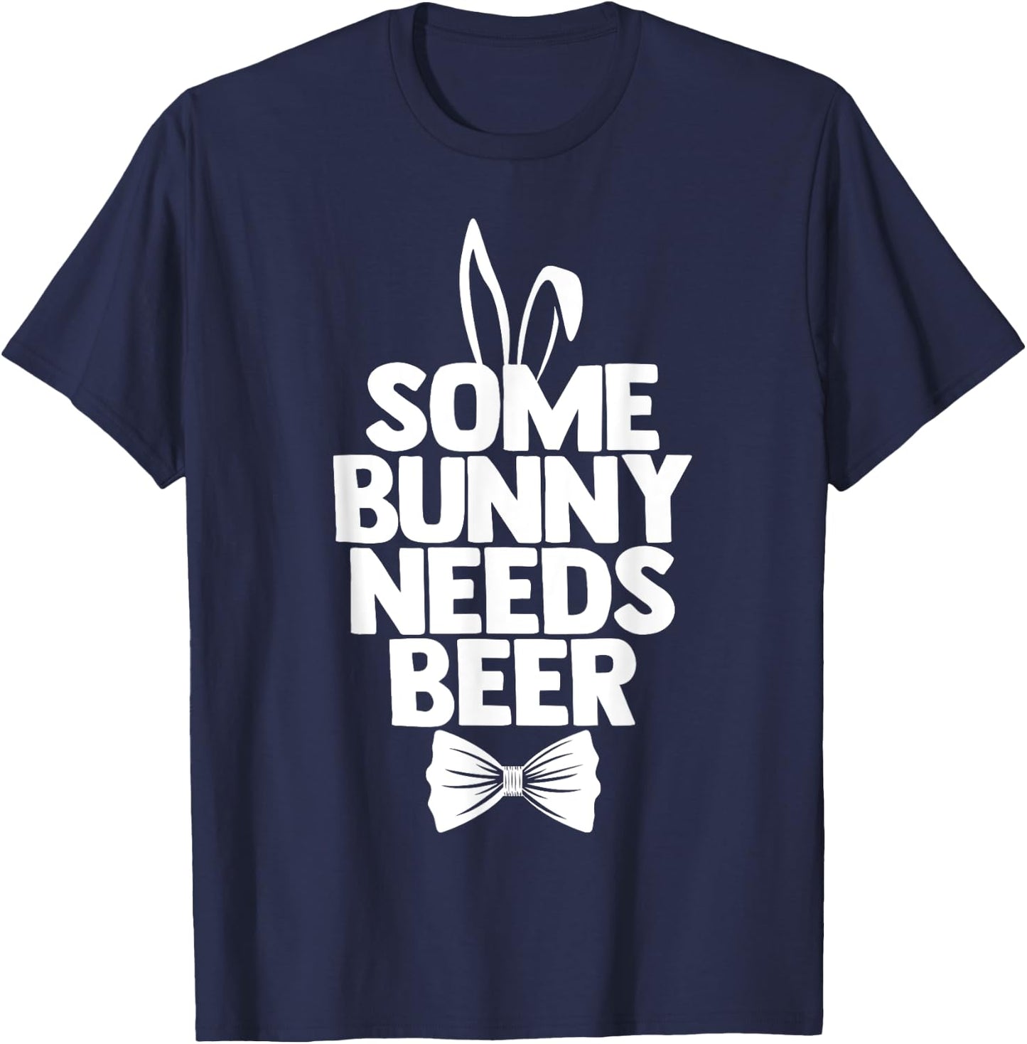 Easter Men Some Bunny Needs Beer Easter Day Shirt T-Shirt - T-Shirt | Navy