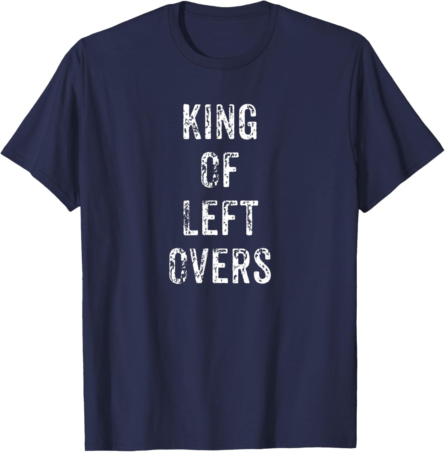 Funny King of Leftovers Thanksgiving Dinner Gift T-Shirt - T-Shirt | Navy