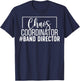 Chaos Coordinator Band Director Marching Band Director T-Shirt - T-Shirt | Navy