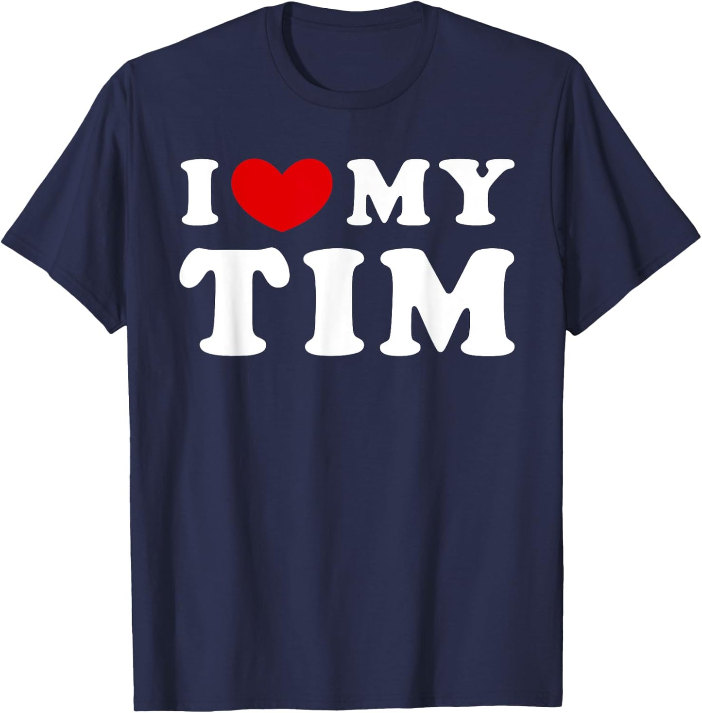 I Love My Tim, I Heart My Tim T-Shirt - T-Shirt | Navy