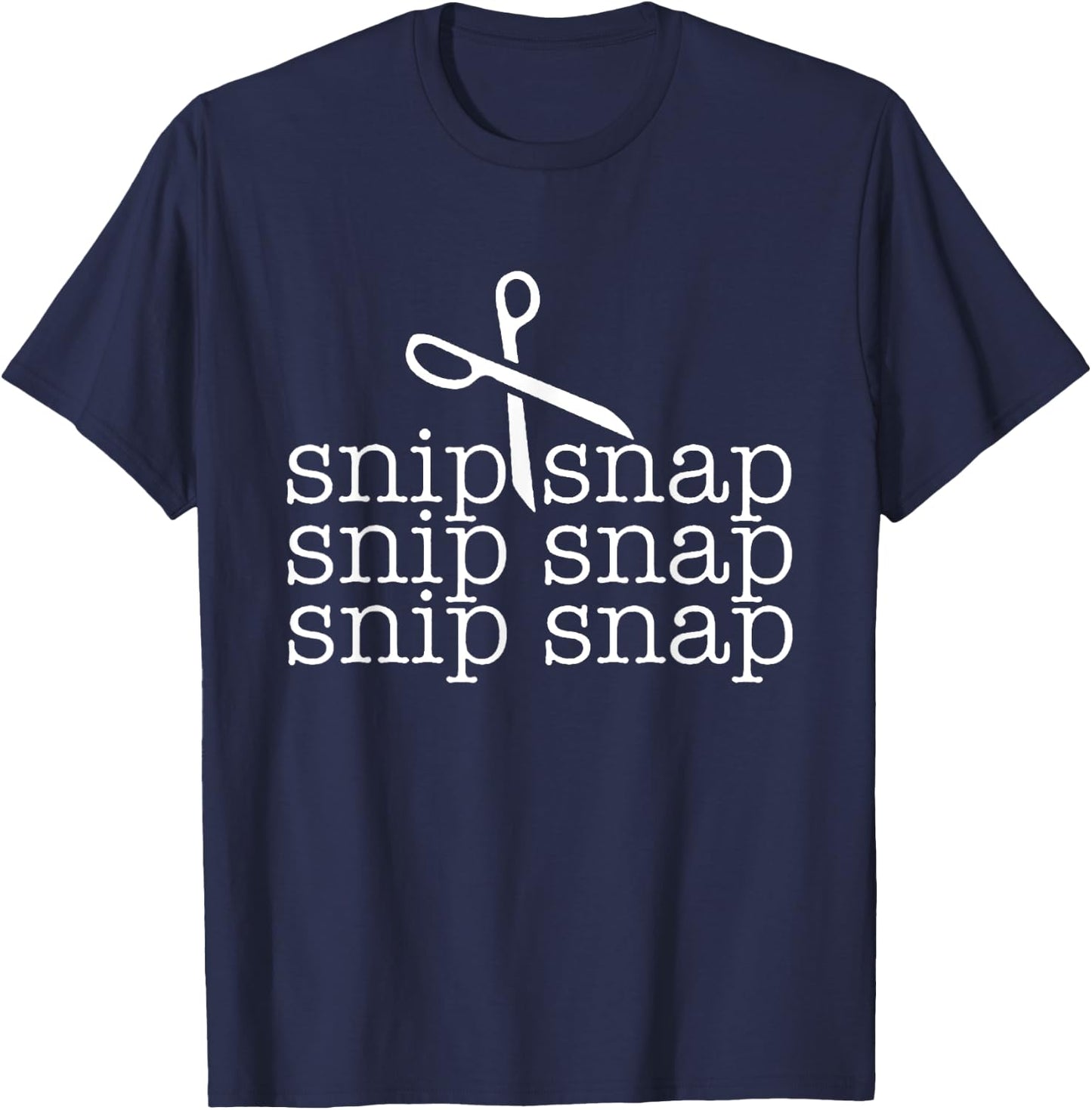 Snip Snap Shirt, Funny Snip Snap Snip Snap Snip Snap T-Shirt - T-Shirt | Navy